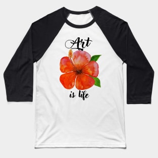 Art is life red flawer Baseball T-Shirt